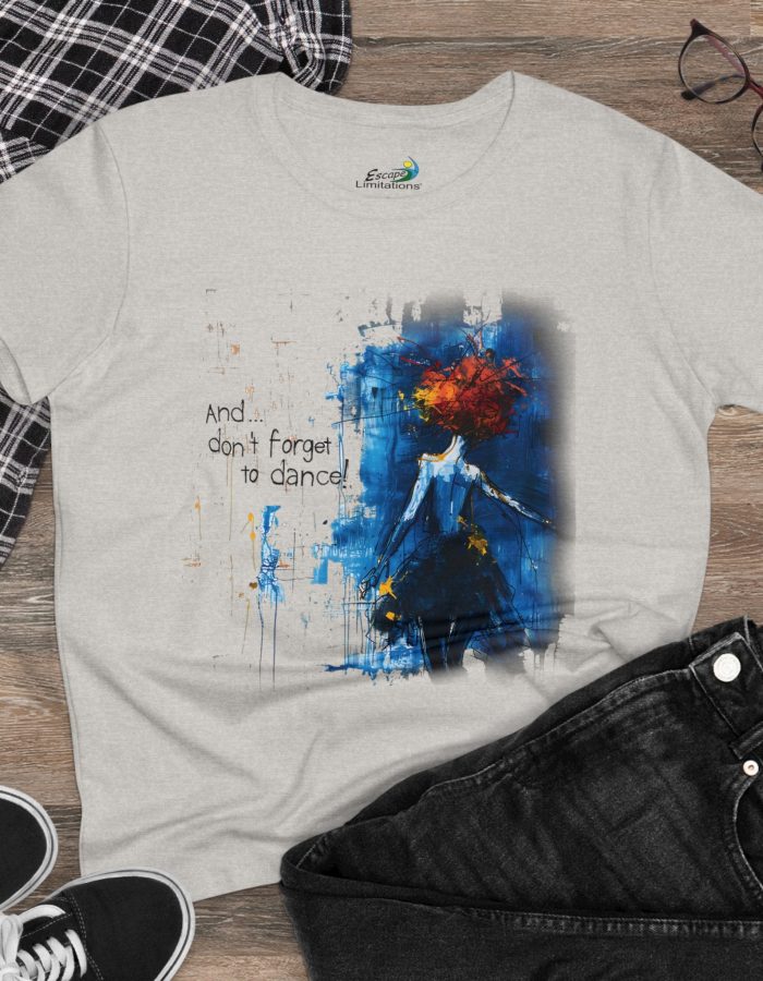 And…Don’t Forget To Dance – Women’s Midweight Cotton Tee